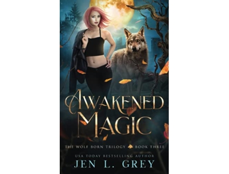 Livro Awakened Magic The Wolf Born Trilogy de Jen L Grey (Inglês)