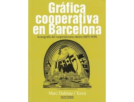 Livro Gráfica cooperativa en Barcelona : iconografía del cooperativismo obrero, 1875-1939 de Marc Dalmau I Torvà (Espanhol)