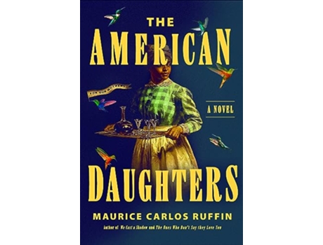 Livro The American Daughters de Maurice Carlos Ruffin (Inglês)