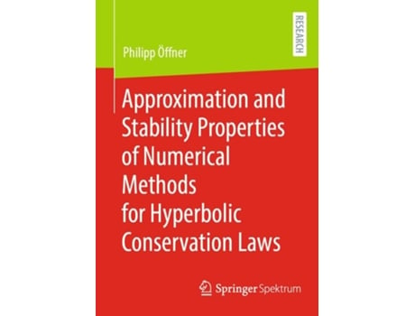 Livro Approximation and Stability Properties of Numerical Methods for Hyperbolic Conservation Laws de Philipp Öffner (Inglês)