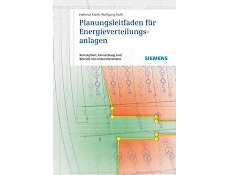 Livro Planungsleitfaden für Energieverteilungsanlagen Konzeption Umsetzung und Betrieb von Industrienetzen de Hartmut Kiank e Wolfgang Fruth (Alemão - Capa Dura)