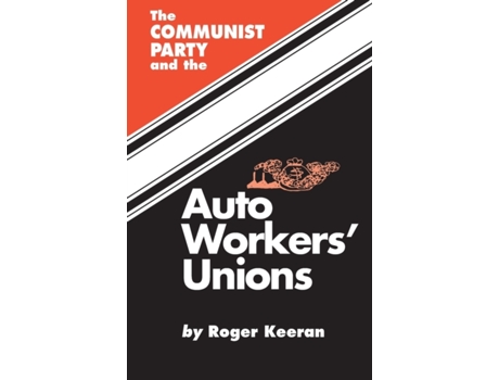 Livro The Communist Party and the Autoworker's Union Roger Keeran (Inglês)