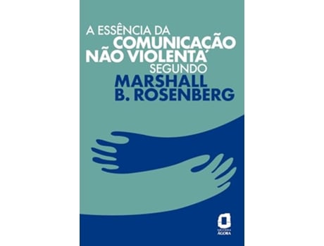 Livro A Essência Da Comunicação Não Violenta Segundo Marshall B. Rosenberg de Marshall B (Português)