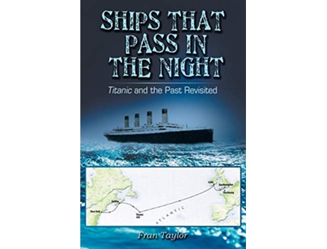 Livro Ships That Pass in the Night Titanic and the Past Revisited de Frances M Taylor (Inglês)