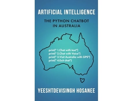 Livro ARTIFICIAL INTELLIGENCE - THE PYTHON CHATBOT IN AUSTRALIA de Yeeshtdevisingh Hosanee (Inglês)