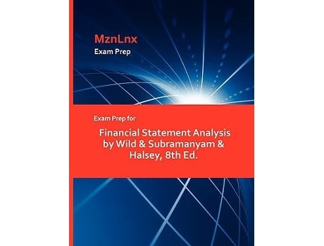 Livro Exam Prep for Financial Statement Analysis by Wild Subramanyam Halsey, 8th Ed. de Wild Amp, Subramanyam Amp et al. (Inglês)