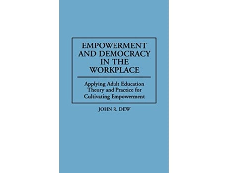 Livro Empowerment and Democracy in the Workplace de John R Dew (Inglês - Capa Dura)