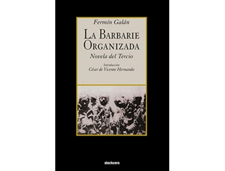 Livro La Barbarie Organizada Novela del Tercio Spanish Edition de Fermin Galan (Espanhol)