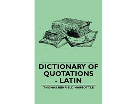 Livro Dictionary of Quotations Latin de Thomas Benfield Harbottle (Inglês)