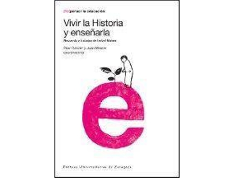 Livro Vivir La Historia y Enseanarla : Recuerdo y Trabajos de Isabel Mainer de General Rapporteur Juan Mainer Baqué, General Rapporteur M. Pilar Cáncer Pomar (Espanhol)