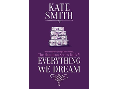 Livro Everything we Dream The Hamilton Series de Kate Smith (Inglês)