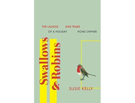 Livro Swallows Robins The Laughs And Tears Of A Holiday Home Owner de Susie Kelly (Inglês)