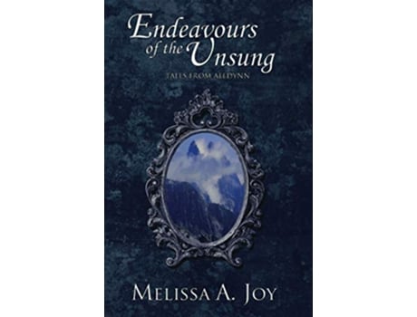 Livro Endeavours of the Unsung Tales from Aeldynn de Melissa A Joy (Inglês)