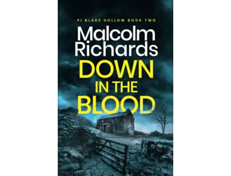 Livro Down in the Blood A Chilling British Crime Thriller PI Blake Hollow de Malcolm Richards (Inglês)