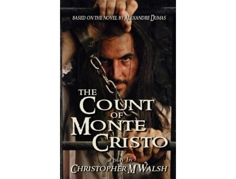 Livro The Count Of Monte Cristo: A Play Christopher M Walsh, Alexandre Dumas (Inglês)