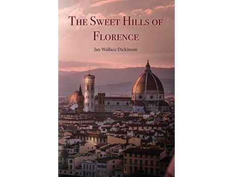 Livro The Sweet Hills of Florence de Jan Wallace Dickson (Inglês)