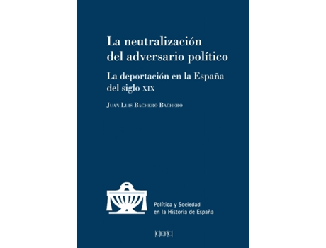 Livro La Neutralización Del Adversario Político de Juan Luis Bachero Bachero (Espanhol)