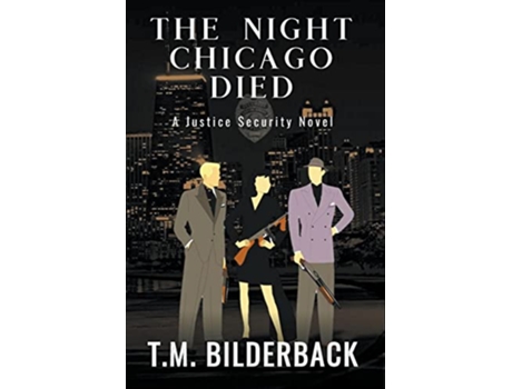 Livro The Night Chicago Died A Justice Security Novel de T M Bilderback (Inglês)