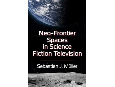 Livro NeoFrontier Spaces in Science Fiction Television de Sebastian J Müller (Inglês)