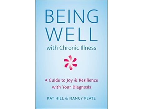 Livro Being Well With Chronic Illness de Kat Hill e Nancy Peate (Inglês)