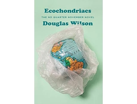 Livro Ecochondriacs The No Quarter November Novel de Douglas Wilson (Inglês)