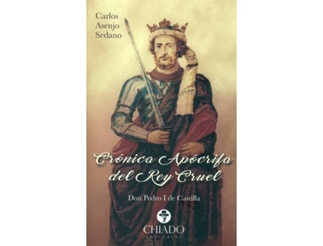 Livro Cronica Apocrifa Del Rey Cruel de Carlos Asenjo Sedano (Espanhol)