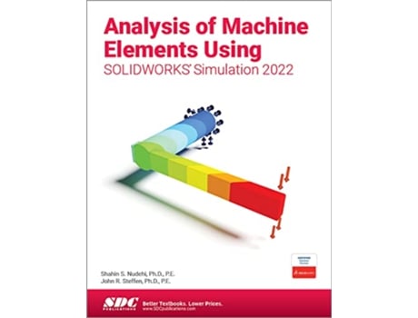 Livro Analysis of Machine Elements Using SOLIDWORKS Simulation 2022 de Shahin S Nudehi e John R Steffen (Inglês)