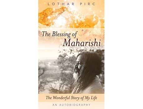 Livro The Blessing of Maharishi The Wonderful Story of My Life de Lothar Pirc (Inglês)