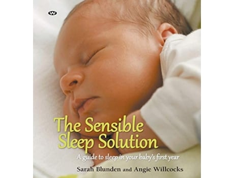 Livro The Sensible Sleep Solution A guide to sleep in your babys first year de Sarah Blunden Angie Willcocks (Inglês)