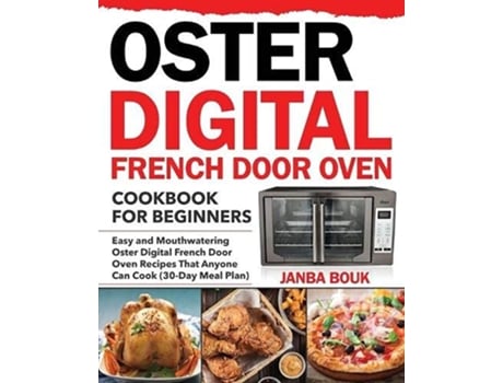 Livro Oster Digital French Door Oven Cookbook for Beginners de Janba Bouk (Inglês)