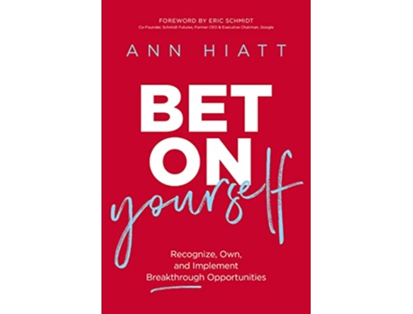 Livro Bet on Yourself ITPE Recognize Own and Implement Breakthrough Opportunities de Ann Hiatt (Inglês)