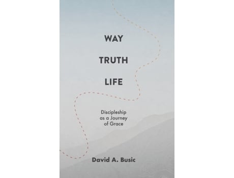 Livro way, truth, life de busic david a. busic (inglês)