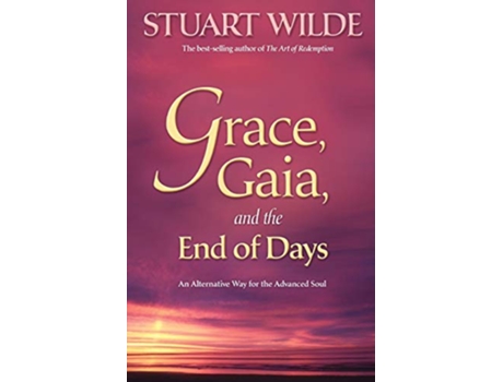 Livro Grace Gaia and the End of Days An Alternative Way for the Advanced Soul de Stuart Wilde (Inglês)