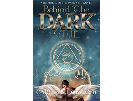 Livro Behind the Dark Veil A Brothers of the Dark Veil Novel Orun and Aye Heaven and Earth de Carolyn Holland (Inglês)