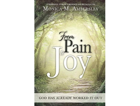 Livro From Pain to Joy God has already worked it out de Monica Ambersley (Inglês)