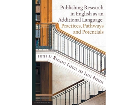 Livro Publishing Research in English as an Additional Language Practices Pathways and Potentials de Margaret Cargill (Inglês)