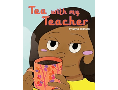 Livro Tea with My Teacher de Kayla Johnson (Inglês)