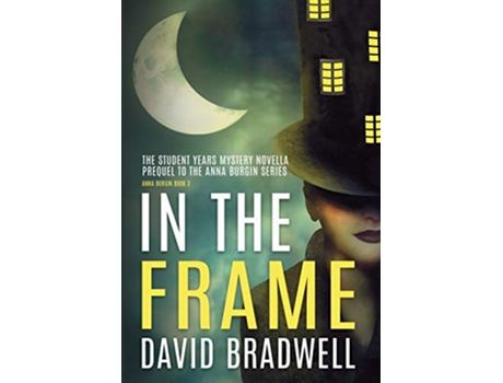 Livro In The Frame Series Prequel Mystery Novella Anna Burgin Book 0 0 de David Bradwell (Inglês)