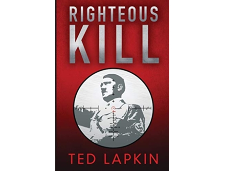 Livro Righteous Kill An edgeofyourseat WW2 military thriller de Ted Lapkin (Inglês)