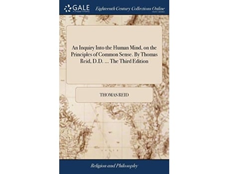 Livro Inquiry Into the Human Mind, on the Principles of Common Sense. By Thomas Reid, D.D. ... The Third Edition de Thomas Reid (Inglês - Capa Dura)