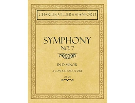 Livro Symphony No7 in D Minor A Conductors Score Op124 de Charles Villiers Stanford (Inglês)