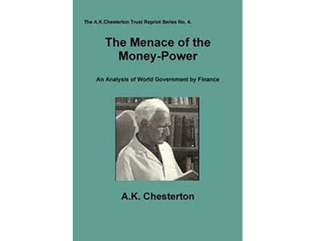 Livro The Menace of the Money Power AK Chesterton Trust Reprint de AK Chesterton (Inglês)