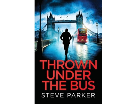 Livro THROWN UNDER THE BUS an absolutely gripping crime thriller full of twists de Steve Parker (Inglês)