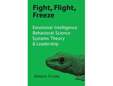 Livro Fight Flight Freeze Emotional Intelligence Behavioral Science Systems Theory Leadership de Gilmore Crosby (Inglês)