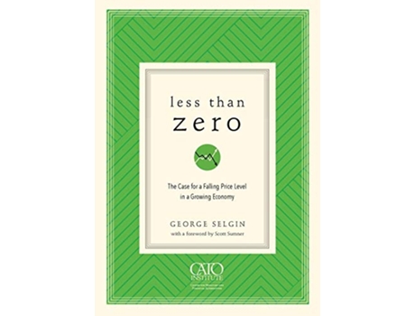 Livro Less Than Zero The Case for a Falling Price Level in a Growing Economy de George Selgin (Inglês)