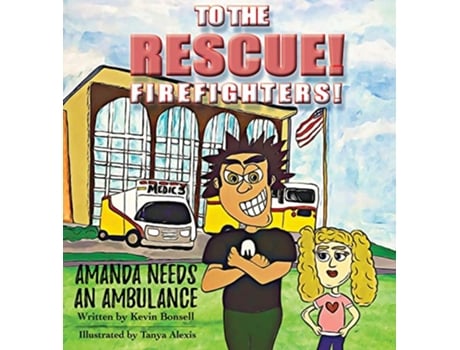 Livro To The Rescue Amanda Needs an Ambulance de Kevin Bonsell (Inglês - Capa Dura)