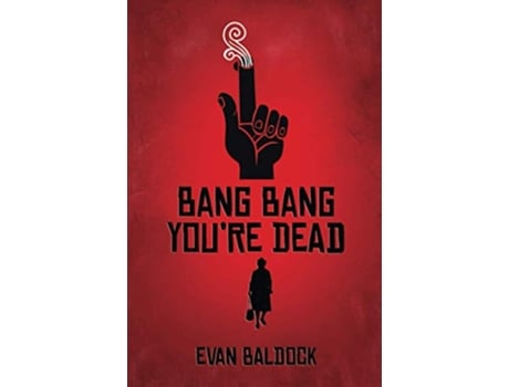 Livro Bang Bang Youre Dead de Evan Baldock (Inglês)