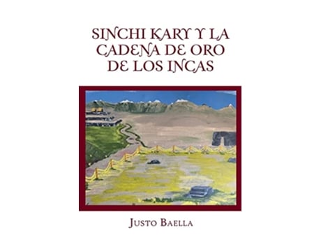 Livro Sinchi Kary y la cadena de oro de los Incas Spanish Edition de Justo Baella (Espanhol)