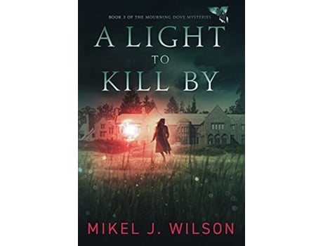 Livro A Light to Kill By Mourning Dove Mysteries de Mikel J Wilson (Inglês - Capa Dura)