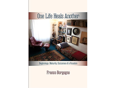 Livro One Life Heals Another Beginnings Maturity Outcomes of a Vocation Beginnings de Franco Borgogno (Inglês)